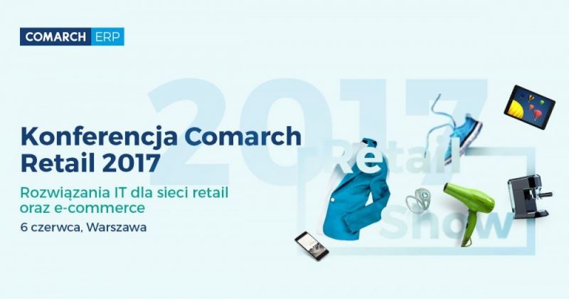 „Retail bez tajemnic” - konferencja w reżyserii Comarch