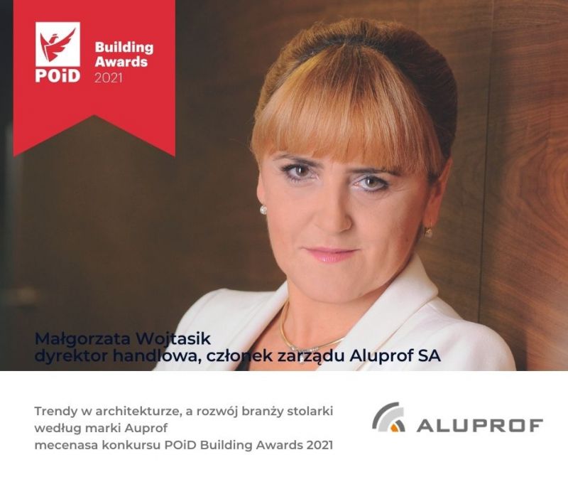 Trendy w architekturze a rozwój branży stolarki według marki Aluprof – mecenasa konkursu POiD Building Awards 2021
