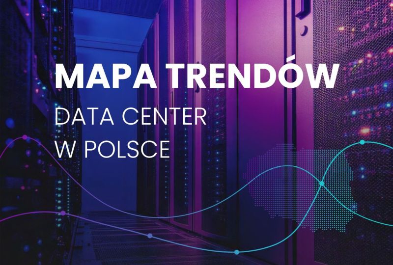 Nowe priorytety w obszarze data center.  Raport “Mapa trendów Data Center w Polsce”