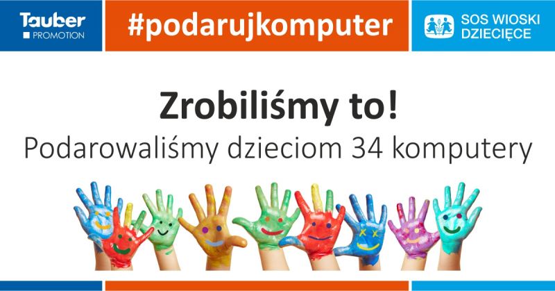 34 komputery dostały dzieci ze Stowarzyszenia SOS Wioski Dziecięce dzięki akcji #podarujkomputer prowadzonej przez Tauber Promotion.