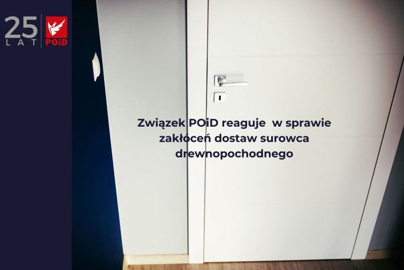 Związek POiD reaguje  w sprawie zakłóceń dostaw surowca drewnopochodnego