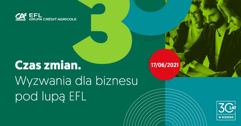 Polski leasing i EFL kończą 30 lat! Z tej okazji leasingodawca wziął pod lupę wyzwania dla sektora MŚP i rynku leasingu