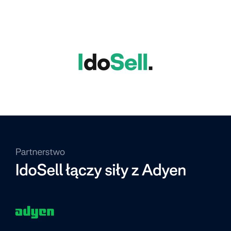 IdoSell i Adyen łączą siły w obszarze płatności – klienci IdoPay zyskają dostęp do zaawansowanych rozwiązań płatniczych