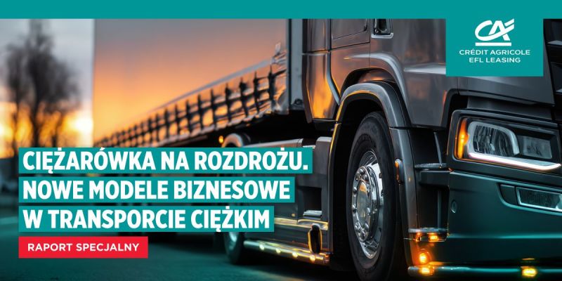 Ciężarówki na rozdrożu. Polscy przewoźnicy liderami w UE, ale muszą przygotować się na zmiany [raport EFL]