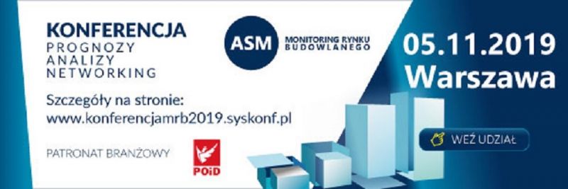 Konferencja „Monitoring Rynku Budowlanego 2019”ze wsparciem branżowym POiD